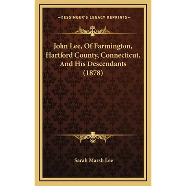 John Lee, Of Farmington, Hartford County, Connecticut, And His Descendants (1878)