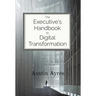The Executive's Handbook to Digital Transformation