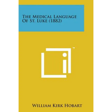 The Medical Language of St. Luke (1882)