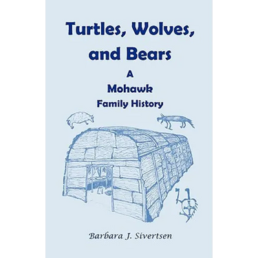 Turtles, Wolves, and Bears: A Mohawk Family History