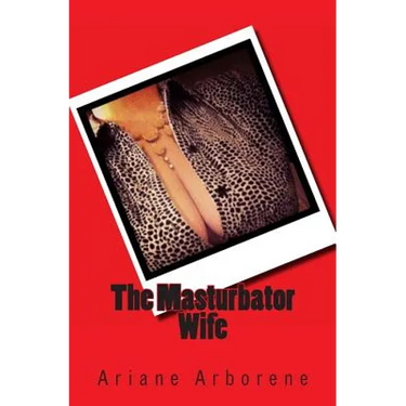 The Masturbator Wife