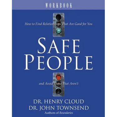 Safe People Workbook: How to Find Relationships That Are Good for You and Avoid Those That Aren't