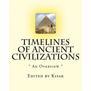 Timelines of Ancient Civilizations: " An Overview "