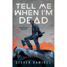 Tell Me When I'm Dead: A Dave Pulaski Thriller