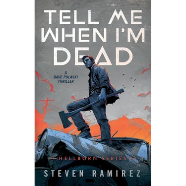 Tell Me When I'm Dead: A Dave Pulaski Thriller
