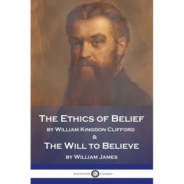 The Ethics of Belief and The Will to Believe