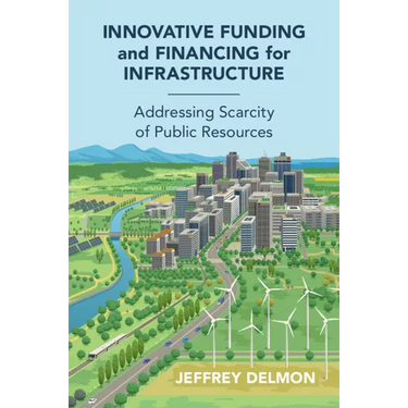 Innovative Funding and Financing for Infrastructure