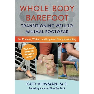 Whole Body Barefoot: Transitioning Well to Minimal Footwear