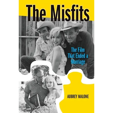 The Misfits: The Film That Ended a Marriage