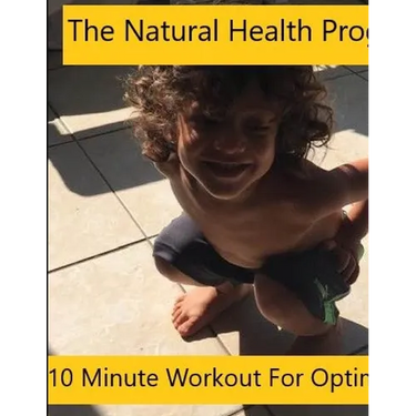 Natural Health Program - 10 Minute Workout for Optimal Health