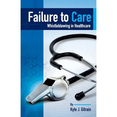 Failure to Care: Whistleblowing in Healthcare