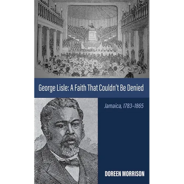 George Lisle: A Faith That Couldn't Be Denied: Jamaica, 1783-1865
