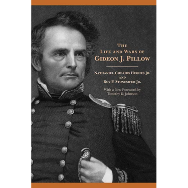 The Life and Wars of Gideon J. Pillow