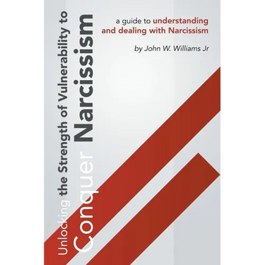 Unlocking The Strength Of Vulnerability: To Conquer Narcissism