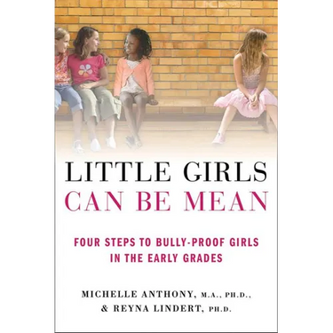 Little Girls Can Be Mean: Four Steps to Bully-Proof Girls in the Early Grades