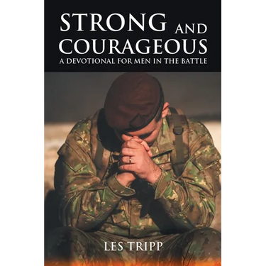 Strong and Courageous: A Devotional for Men in the Battle