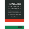 Hungary from the Nazis to the Soviets: The Establishment of the Communist Regime in Hungary, 1944-1948