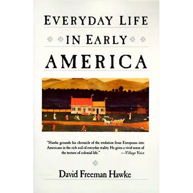 Everyday Life in Early America
