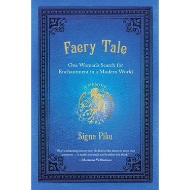 Faery Tale: One Woman's Search for Enchantment in a Modern World