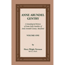 Anne Arundel Gentry: A Genealogical History of Some Early Families of Anne Arundel County, Maryland, Volume 1