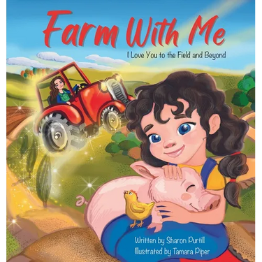 Farm With Me: I Love You to the Field and Beyond (Mother and Daughter Edition)