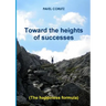 TOWARD THE HEIGHTS OF SUCCESSES (The happiness formula)