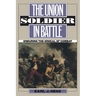 The Union Soldier in Battle: Enduring the Ordeal of Combat