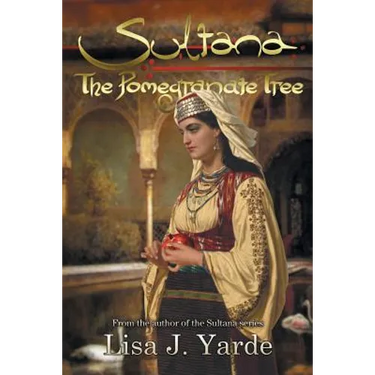 Sultana: The Pomegranate Tree: A Novel of Moorish Spain