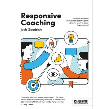 Responsive Coaching: Evidence-Informed Instructional Coaching That Works for Every Teacher in Your School
