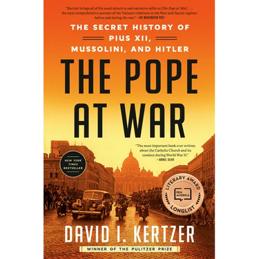 The Pope at War: The Secret History of Pius XII, Mussolini, and Hitler