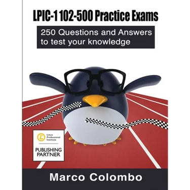 LPIC-1 102-500 Practice Exams: 250 Questions and Answers to Test Your Knowledge
