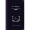Report On the Archives of Rhode Island