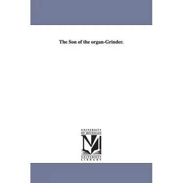 The Son of the organ-Grinder.