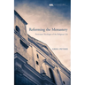 Reforming the Monastery: Protestant Theologies of the Religious Life