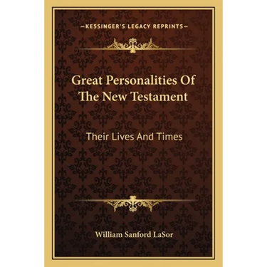 Great Personalities Of The New Testament: Their Lives And Times
