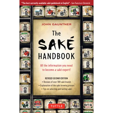 The Sake Handbook: All the Information You Need to Become a Sake Expert!