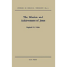 The Mission and Achievement of Jesus: An Examination of the Presuppositions of New Testament Theology