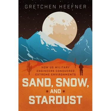 Sand, Snow, and Stardust: How Us Military Engineers Conquered Extreme Environments