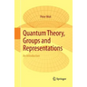 Quantum Theory, Groups and Representations: An Introduction