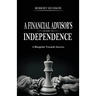 A Financial Advisor's Guide to Independence: A Blueprint Towards Success