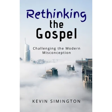 Rethinking The Gospel: Challenging the Modern Misconception