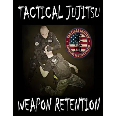 Tactical Jujitsu: Weapon Retention