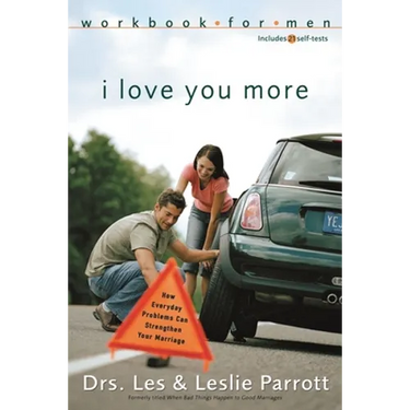 I Love You More Workbook for Men: Six Sessions on How Everyday Problems Can Strengthen Your Marriage