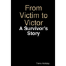 From Victim to Victor: A Survivor's Story