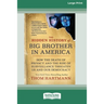 The Hidden History of Big Brother in America: How the Death of Privacy and the Rise of Surveillance Threaten Us and Our Democracy [16pt Large Print Ed