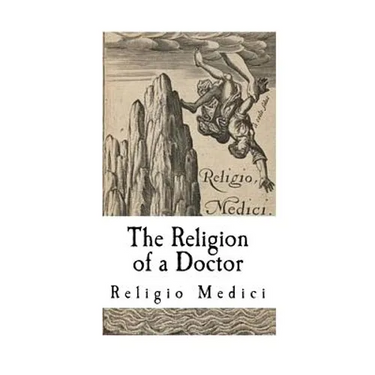 The Religion of a Doctor: Religio Medici