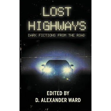 Lost Highways: Dark Fictions From the Road