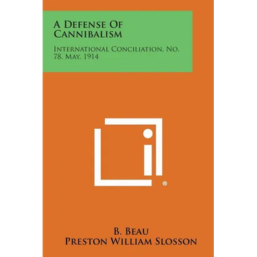 A Defense of Cannibalism: International Conciliation, No. 78, May, 1914