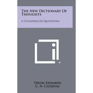 The New Dictionary Of Thoughts: A Cyclopedia Of Quotations