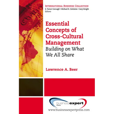 Essential Concepts of Cross-Cultural Management: Building on What We All Share